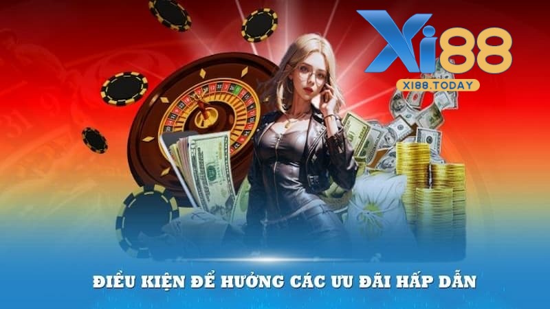 Điều kiện tham gia khuyến mãi Xi88 Điều kiện tham gia khuyến mãi Xi88