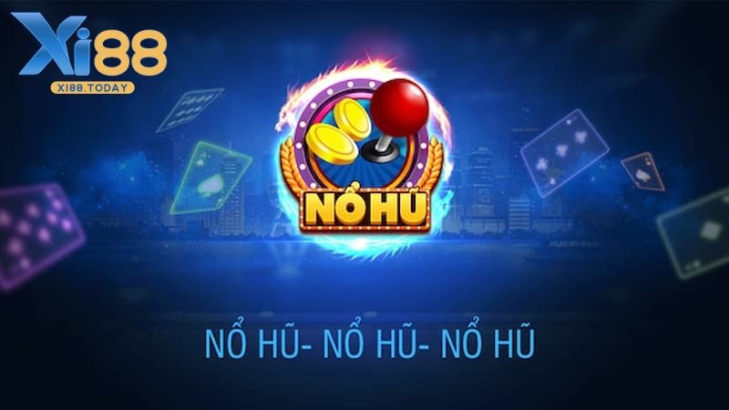Khái quát đôi nét về sảnh cược Nổ Hũ Xi88 Khái quát đôi nét về sảnh cược Nổ Hũ Xi88