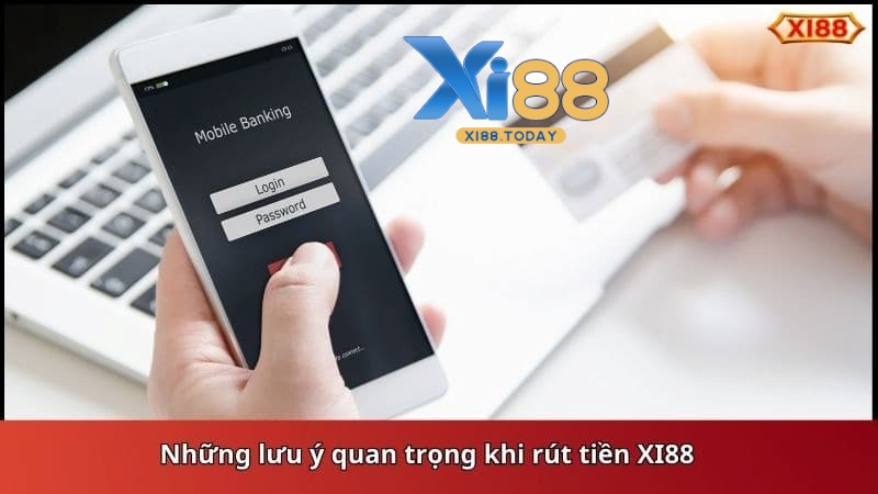 Lưu ý khi rút tiền tại Xi88 Lưu ý khi rút tiền tại Xi88